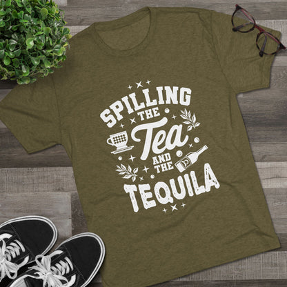 Unisex Tri-Blend Crew Tee (Spill Tea & Tequila)