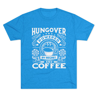 Unisex Tri-Blend Crew Tee (Hungover - Powered by Coffee)