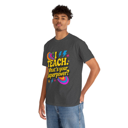 Unisex Heavy Cotton Tee (I Teach, What's Your Superpower?)