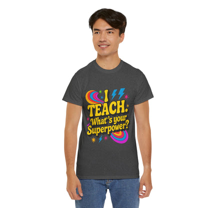 Unisex Heavy Cotton Tee (I Teach, What's Your Superpower?)