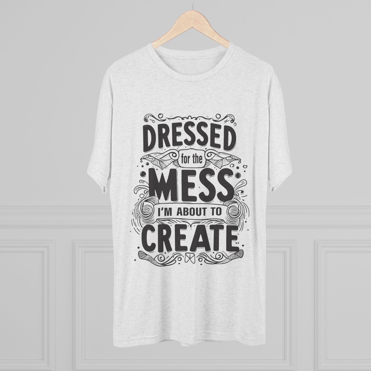 Unisex Tri-Blend Crew Tee (Dressed for the Mess)