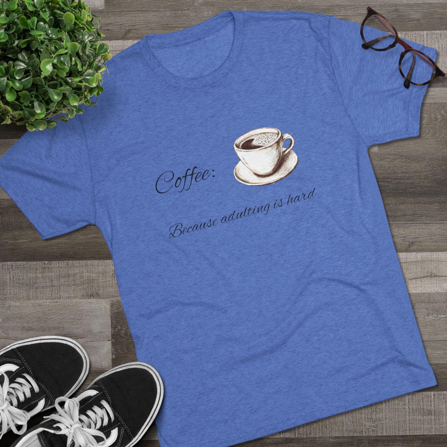 Unisex Tri-Blend Crew Tee (Coffee, Adulting is hard)