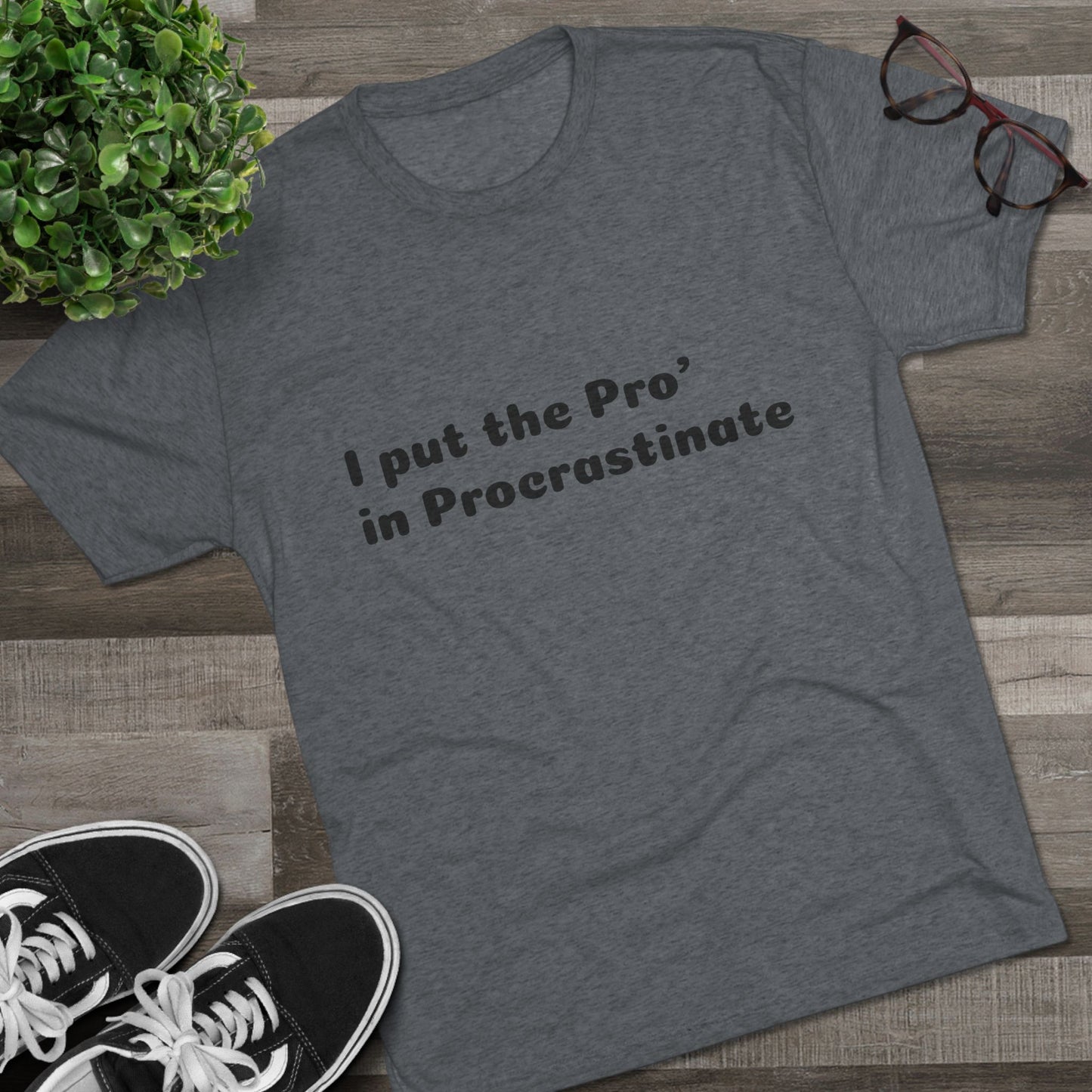 Unisex Tri-Blend Crew Tee (Pro' Procrastinate)