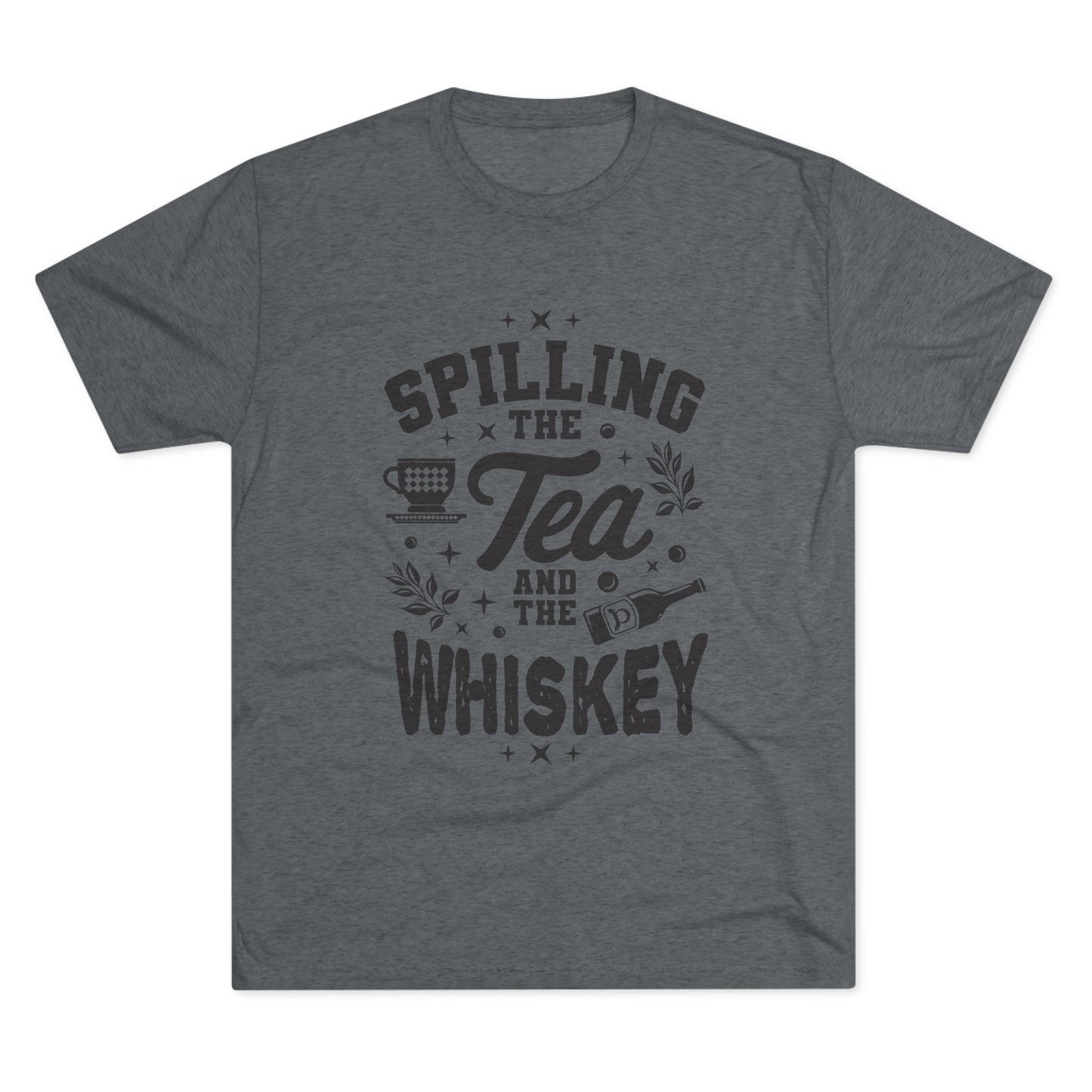 Unisex Tri-Blend Crew Tee (Spill Tea & Whiskey)