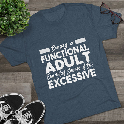 Unisex Tri-Blend Crew Tee (Being Adult, Seems Excessive)