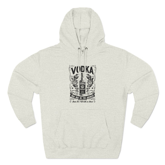 Three-Panel Fleece Hoodie (Vodka - Worth a Shot)