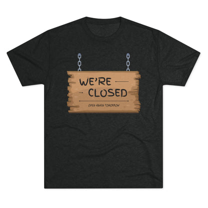 Unisex Tri-Blend Crew Tee (We're Closed)