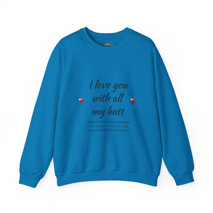 Unisex Heavy Blend™ Crewneck Sweatshirt (Love you with all my Butt)