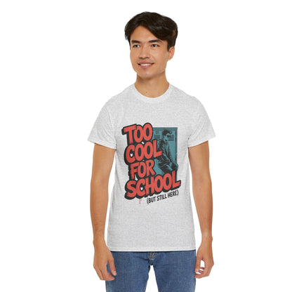Unisex Heavy Cotton Tee (Too Cool For School)