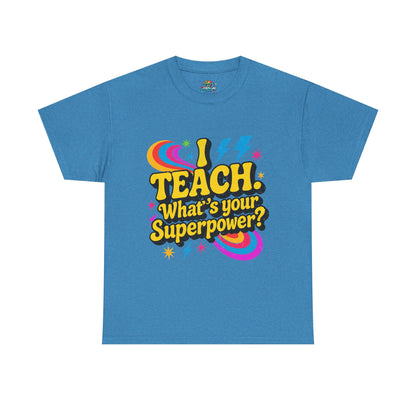 Unisex Heavy Cotton Tee (I Teach, What's Your Superpower?)