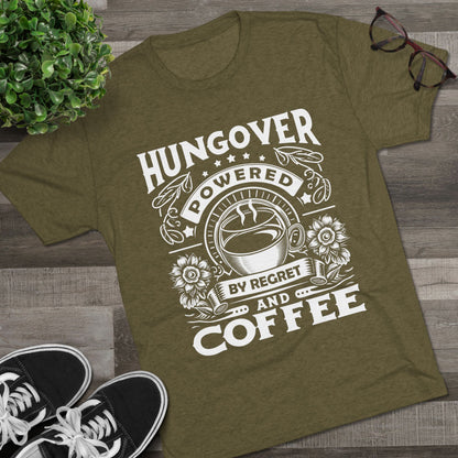 Unisex Tri-Blend Crew Tee (Hungover - Powered by Coffee)