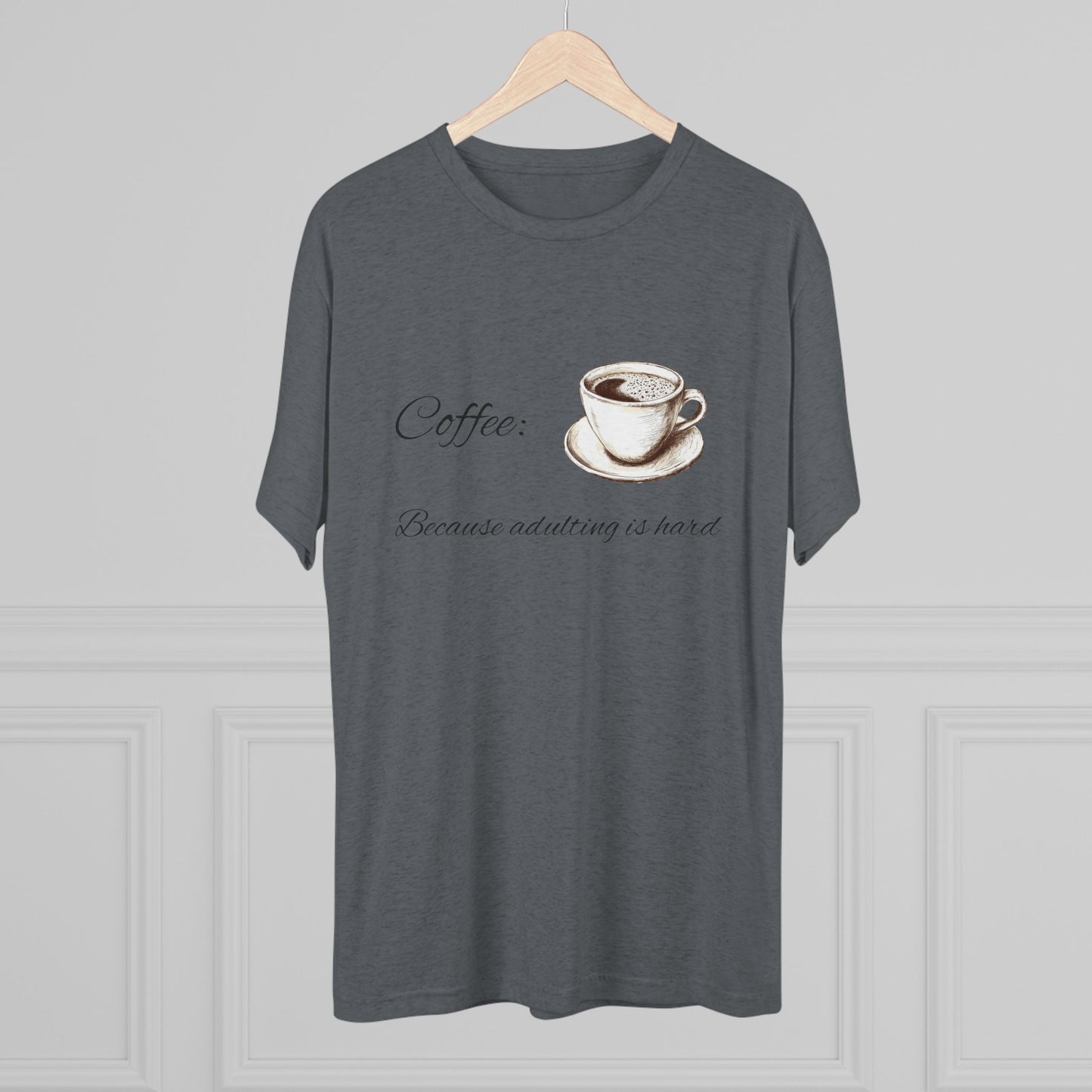 Unisex Tri-Blend Crew Tee (Coffee, Adulting is hard)