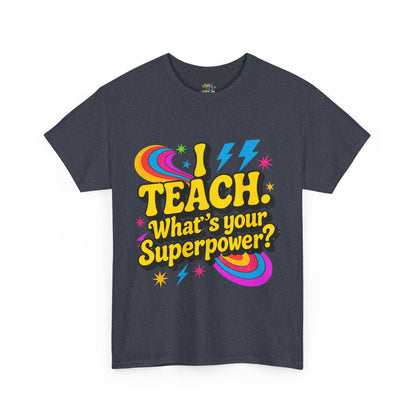 Unisex Heavy Cotton Tee (I Teach, What's Your Superpower?)
