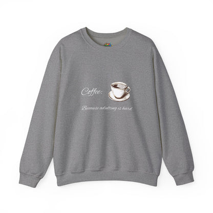 Unisex Heavy Blend™ Crewneck Sweatshirt (Coffee, Adulting is hard)