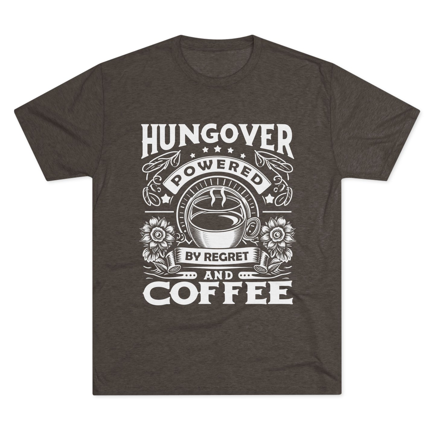 Unisex Tri-Blend Crew Tee (Hungover - Powered by Coffee)