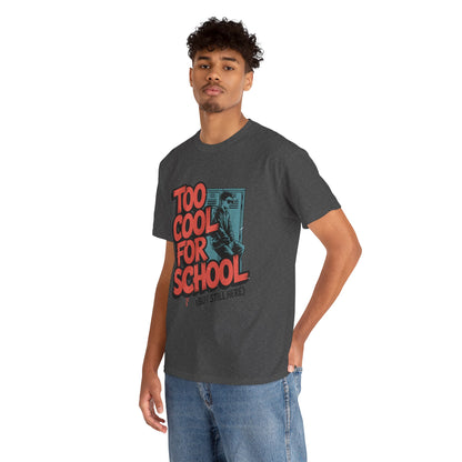 Unisex Heavy Cotton Tee (Too Cool For School)