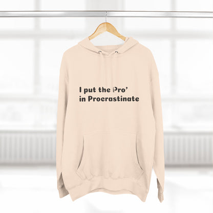 Three-Panel Fleece Hoodie (Pro' Procrastinate)