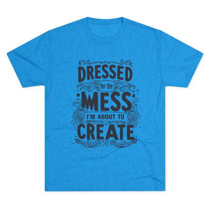 Unisex Tri-Blend Crew Tee (Dressed for the Mess)