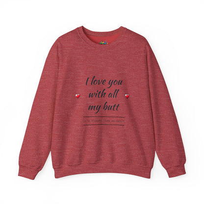 Unisex Heavy Blend™ Crewneck Sweatshirt (Love you with all my Butt)