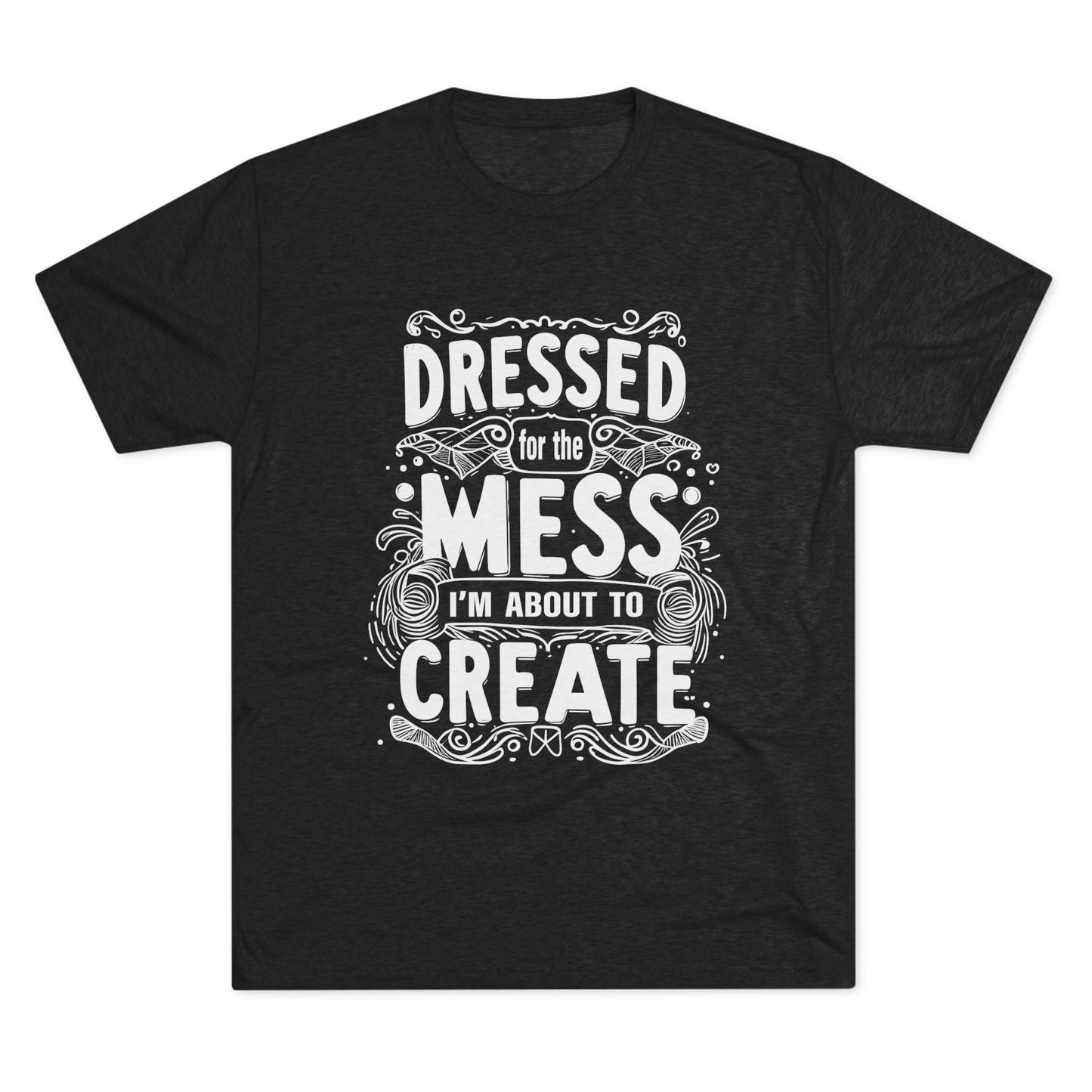 Unisex Tri-Blend Crew Tee (Dressed for the Mess)