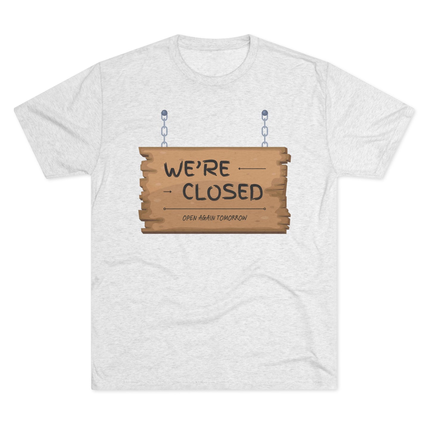 Unisex Tri-Blend Crew Tee (We're Closed)