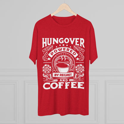 Unisex Tri-Blend Crew Tee (Hungover - Powered by Coffee)