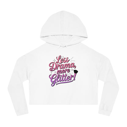 Women’s Cropped Hooded Sweatshirt (Less Drama More Glitter)