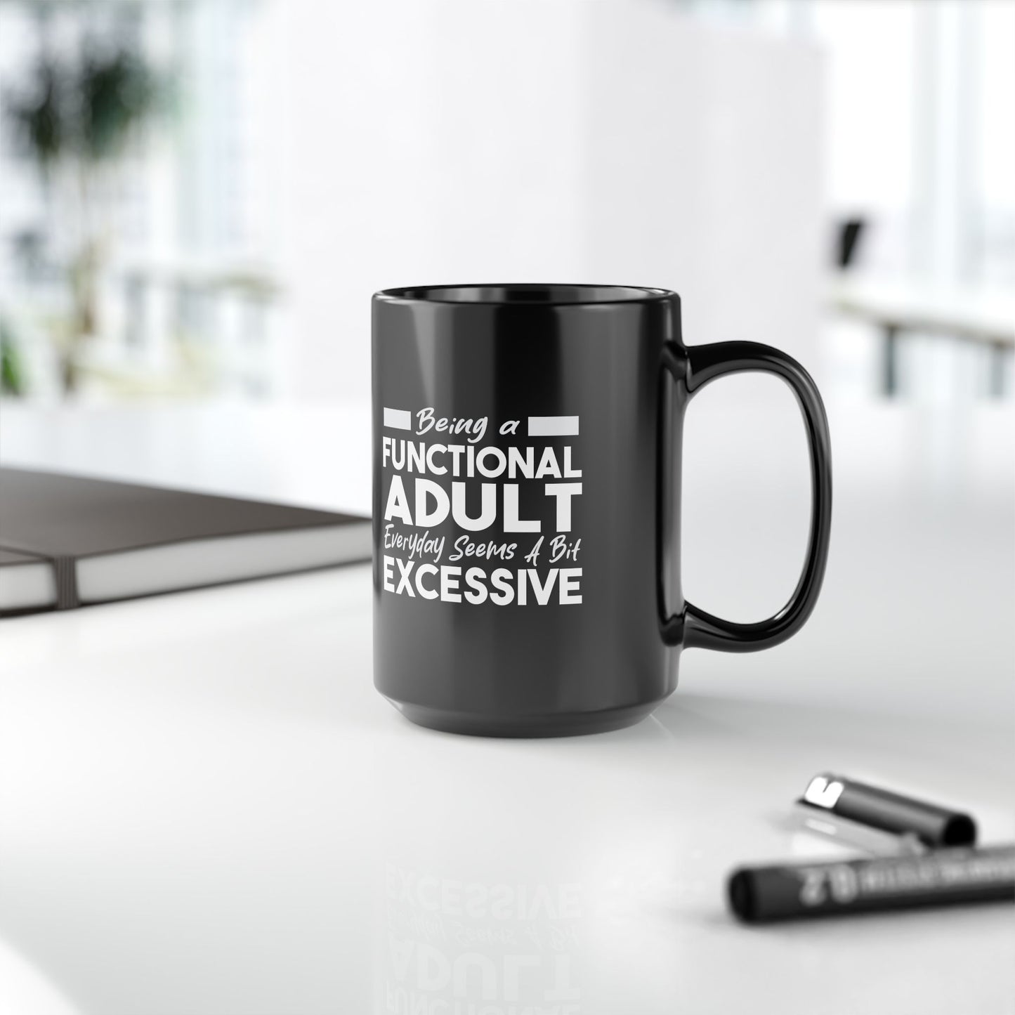 Funny Black Mug 11oz & 15oz (Being Adult, Seems Excessive)