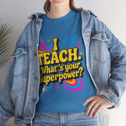 Unisex Heavy Cotton Tee (I Teach, What's Your Superpower?)