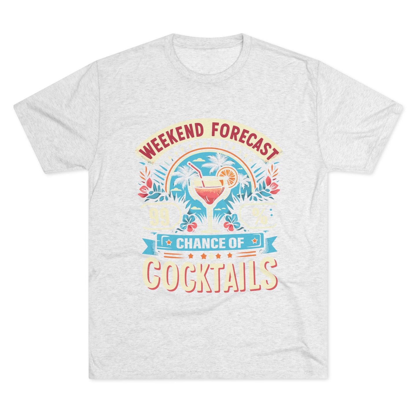 Unisex Tri-Blend Crew Tee (99% Chance of Cocktails)