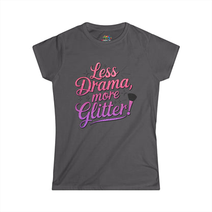 Women's Softstyle Tee (Less Drama More Glitter)