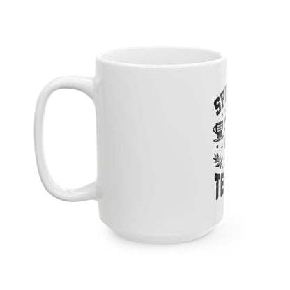 Ceramic Mug, 11oz, 15oz (Spill Tea & Tequila)