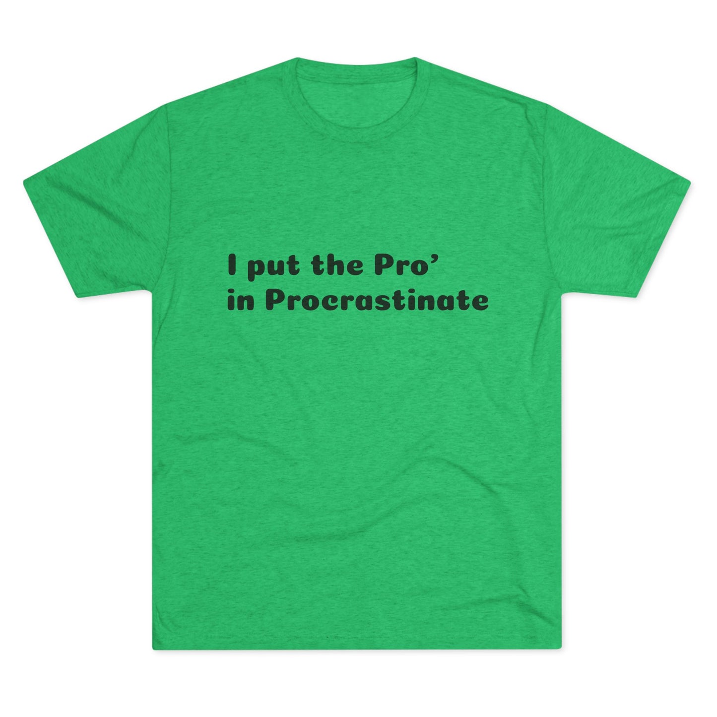 Unisex Tri-Blend Crew Tee (Pro' Procrastinate)