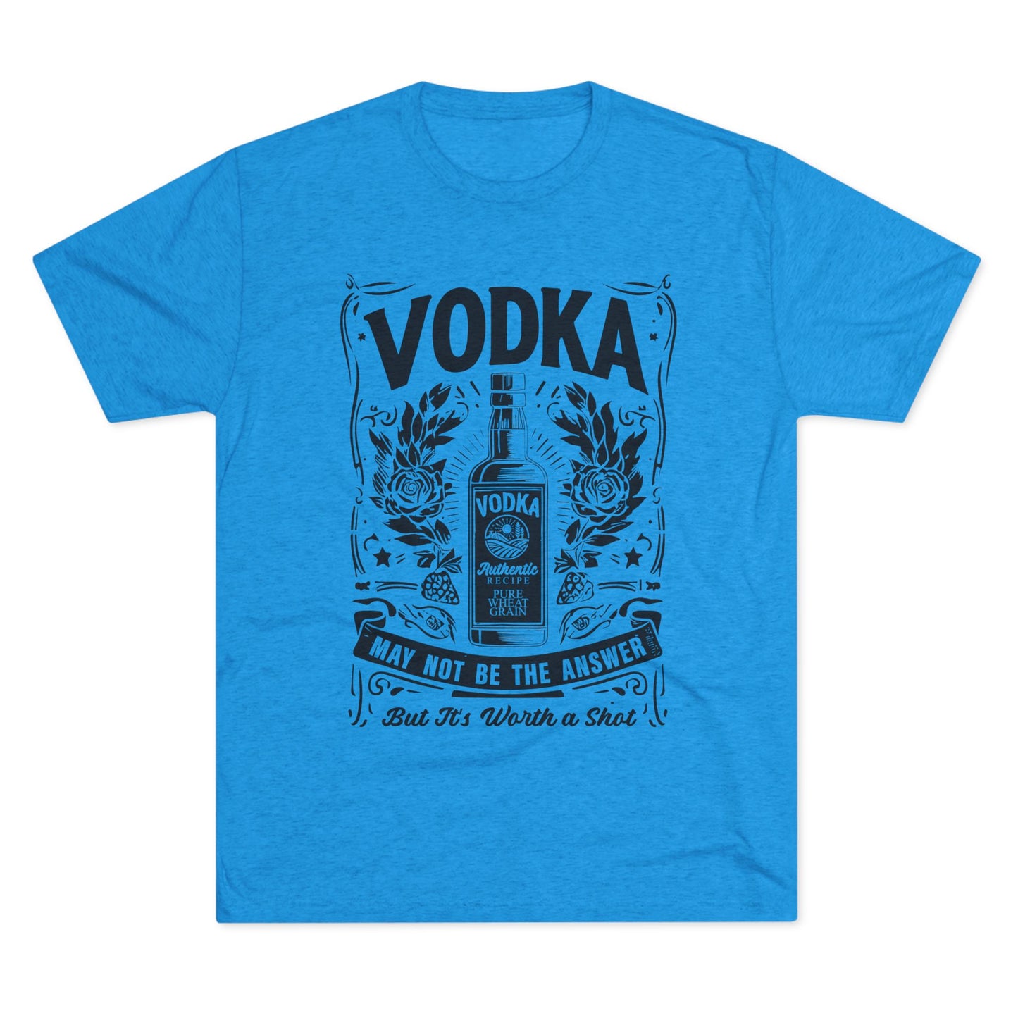 Unisex Tri-Blend Crew Tee (Vodka - Worth a Shot)