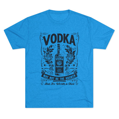 Unisex Tri-Blend Crew Tee (Vodka - Worth a Shot)