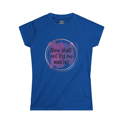 Women's Softstyle Tee (Thou shalt not try me)