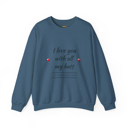 Unisex Heavy Blend™ Crewneck Sweatshirt (Love you with all my Butt)