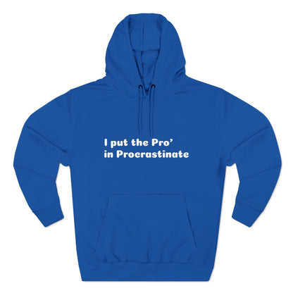 Three-Panel Fleece Hoodie (Pro' Procrastinate)