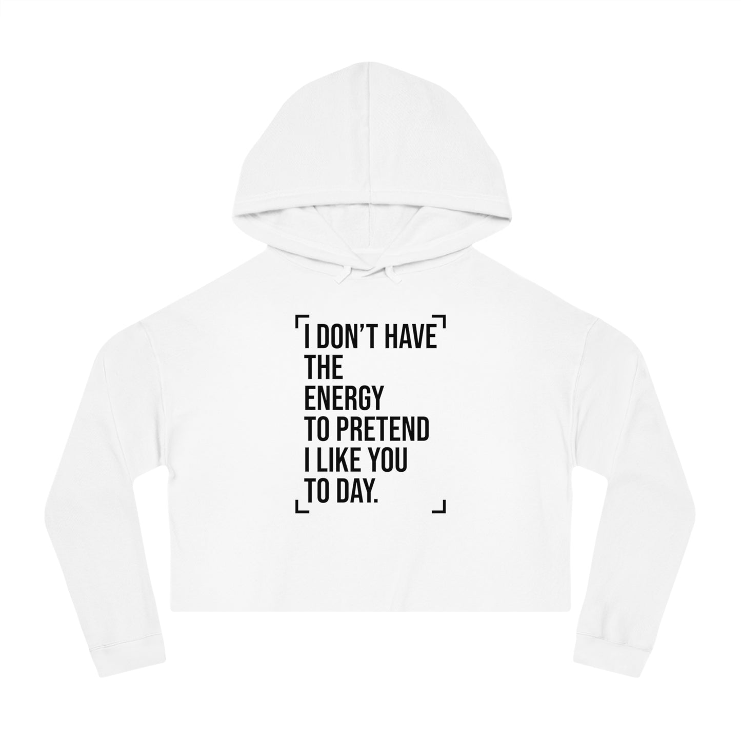 Women’s Cropped Hooded Sweatshirt (I Don't Have the Energy to Pretend)