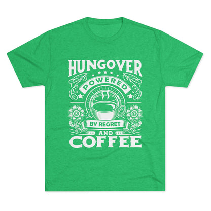 Unisex Tri-Blend Crew Tee (Hungover - Powered by Coffee)