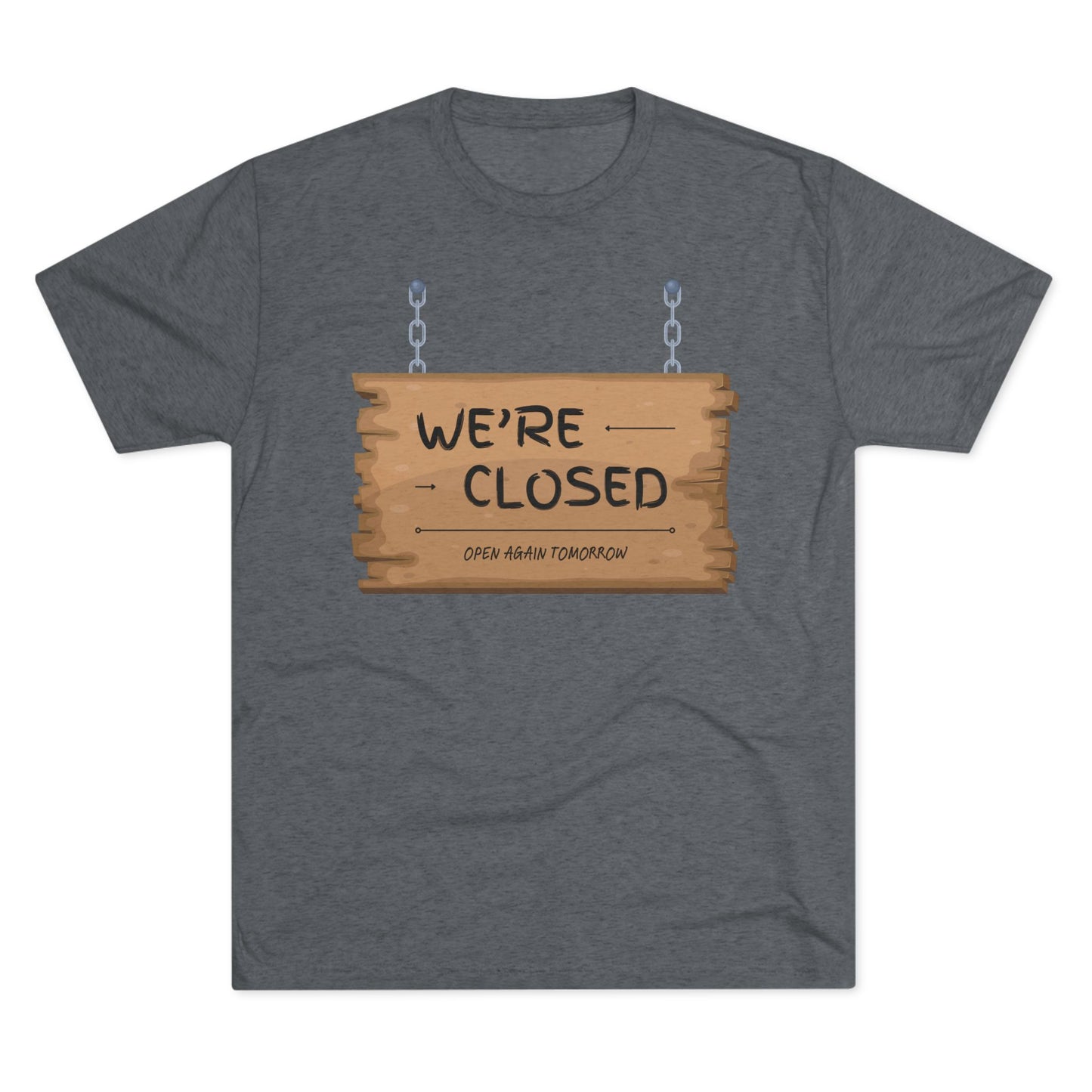 Unisex Tri-Blend Crew Tee (We're Closed)