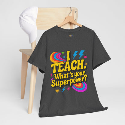 Unisex Heavy Cotton Tee (I Teach, What's Your Superpower?)