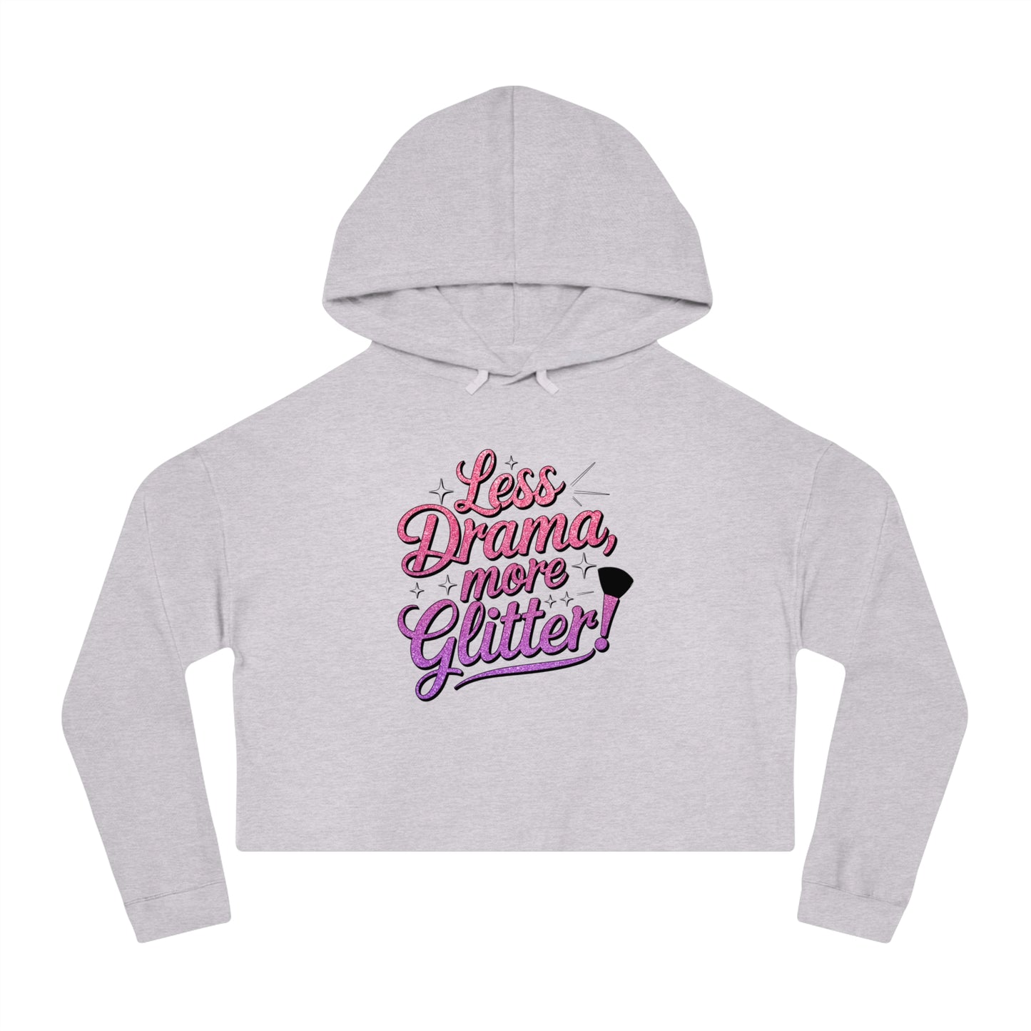 Women’s Cropped Hooded Sweatshirt (Less Drama More Glitter)