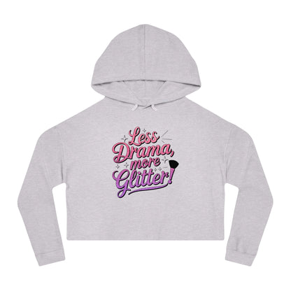 Women’s Cropped Hooded Sweatshirt (Less Drama More Glitter)