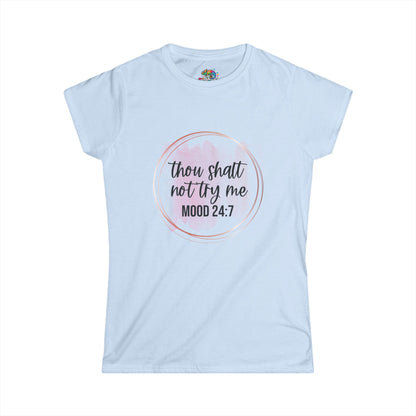 Women's Softstyle Tee (Thou shalt not try me)