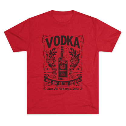 Unisex Tri-Blend Crew Tee (Vodka - Worth a Shot)